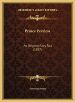 Prince Peerless: An Original Fairy Tale 1343402263 Book Cover