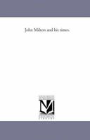 John Milton and his times. 1425532985 Book Cover