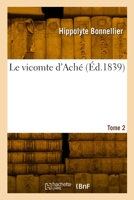 Le vicomte d'Aché. Tome 2 2329925409 Book Cover