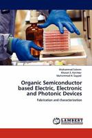 Organic Semiconductor based Electric, Electronic and Photonic Devices: Fabrication and characterization 3844385193 Book Cover