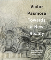 Victor Pasmore: Towards a New Reality 1848222084 Book Cover