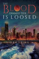 The Blood Dimmed Tide Is Loosed 1523714050 Book Cover