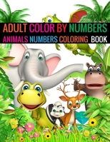 Adult Color By Numbers Animals Numbers Coloring Book: Animals Coloring Book for adult Animals numbers book 1696395216 Book Cover