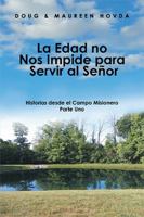 La edad no nos impide para servir al Señor: Historias desde el campo misionero 1984533886 Book Cover
