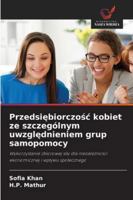 Przedsiebiorczosc kobiet ze szczególnym uwzglednieniem grup samopomocy: Wykorzystanie zbiorowej sily dla niezaleznosci ekonomicznej i wplywu spolecznego (Polish Edition) 620681839X Book Cover