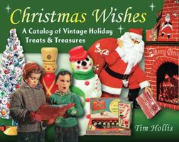 Christmas Wishes: A Catalog of Vintage Holiday Treats & Treasures 0811705072 Book Cover