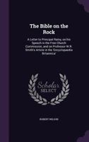 The Bible on the Rock: A Letter to Principal Rainy, on his Speech in the Free Church Commission, and on Professor W.R. Smith's Article in the 135933842X Book Cover