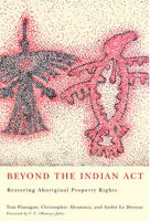 Beyond the Indian Act: Restoring Aboriginal Property Rights 0773536868 Book Cover