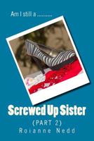 Screwed up Sister - Part 2 0995740011 Book Cover
