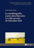 La Autobiografia Como Obra Literaria: La Vida Secreta de Salvador Dali 3631661444 Book Cover