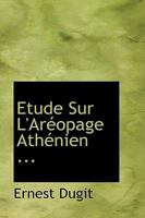 Etude Sur L'ArAcopage AthAcnien ... 0554463571 Book Cover