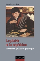 Le plaisir et la répétition - Théorie du processus psychique: Théorie du processus psychique (French Edition) 2100056964 Book Cover