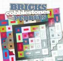 Bricks, Cobblestones and Pebbles: A Path to Modern Quilts 0976821583 Book Cover