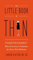 The Little Book of Thin: Foodtrainers Plan-It-To-Lose-It Solutions for Every Diet Dilemma 0399166009 Book Cover