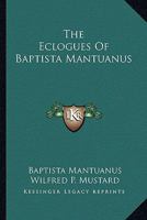 The Eclogues of Baptista Mantuanus 1017090645 Book Cover