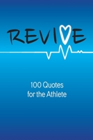 Revive: 100 Quotes for the Athlete 0998393592 Book Cover