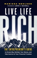 Live Life Rich: The Entrepreneur's Guide to Dream Big, Multiply Your Money, and Take Control of Your Financial Freedom B0DVRH5BPB Book Cover