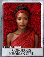 Gorgeous Khoisan Girl Photo Book: Celebrate the Beauty of Khoisan Girls Through 40 Stunning Photographic Images B0DPT79FN3 Book Cover