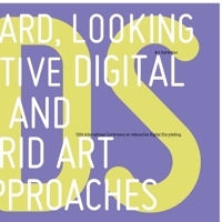 Looking Forward, Looking Back: Interactive Digital Storytelling and Hybrid Art Approaches 0359114687 Book Cover