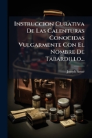 Instruccion Curativa De Las Calenturas Conocidas Vulgarmente Con El Nombre De Tabardillo... 1274511402 Book Cover
