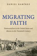 Migrating Faith: Pentecostalism in the United States and Mexico in the Twentieth Century 1469624060 Book Cover