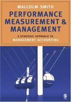 Performance Measurement and Management: A Strategic Approach to Management Accounting 1412907632 Book Cover