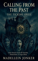 The Ticking Ones (Calling from the Past) B0GKX256LL Book Cover