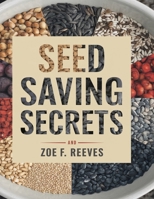 Seed Saving Secrets: Exploring Over 300 Plant Species B0DQ84FQVK Book Cover