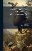 Arctic Zoology .. Volume (1785) (Supplement 1787) 1024140911 Book Cover