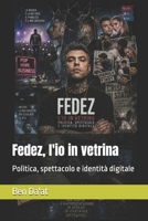 Fedez, l'io in vetrina: Politica, spettacolo e identità digitale (Filosofia in rima) (Italian Edition) B0H4Q91838 Book Cover