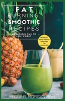Fat Burning Smoothie Recipes: A delicious way to lose weight B0BZF7J1FW Book Cover