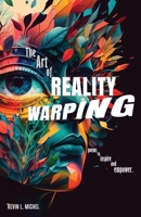 The Art of Reality Warping: Poems to Inspire and Empower B0BXNJCR3G Book Cover