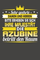 Sehr Geehrte Damen Und Herren Bitte Erheben Sie Sich Ihre Majest�t Die Azubine Betritt Den Raum: Praktischer Wochenkalender f�r ein ganzes Jahr - ohne festes Datum 1089190727 Book Cover
