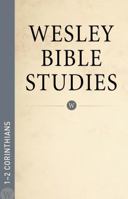 Wesley Bible Studies: 1-2 Corinthians 0898278848 Book Cover