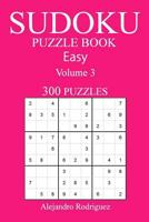 300 Easy Sudoku Puzzle Book: Volume 3 1541296605 Book Cover