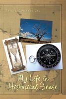 My Life in Historical Sense 149319738X Book Cover