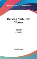 Der Zug Nach Dem Westen: Roman (1903) 1168123402 Book Cover