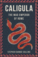 Caligula: The Mad Emperor of Rome 168442285X Book Cover