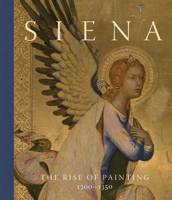 Siena: The Rise of Painting, 1300-1350 1857097165 Book Cover