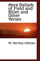 More Ballads of Field and Billet, and Other Verses 1176843532 Book Cover