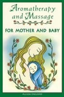 Aromatherapy and Massage for Mother and Baby 0892818980 Book Cover