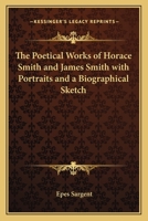 The Poetical Works of Horace Smith and James Smith .with Portraits and a Biographical Sketch 1419148206 Book Cover