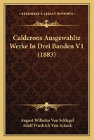 Calderons Ausgewahlte Werke In Drei Banden V1 (1883) 1160050740 Book Cover
