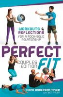 Perfect Fit Couples Edition: Workouts and Reflections for a Rock-Solid Relationship 0692682287 Book Cover