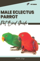 Male Eclectus Parrot: Pet bird guide B0CRQP2MKG Book Cover