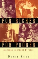 For Richer, For Poorer: Mothers Confront Divorce (Perspectives on Gender) 0415910099 Book Cover