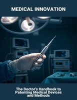Medical Innovation: The Doctor'S Handbook To Patenting Medical Devices And Methods B0FN7WKL1F Book Cover