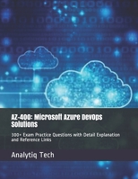 AZ-400: Microsoft Azure Dev0ps Solutions: 300+ Exam Practice Questions with Detail Explanation and Reference Links B08H9YTWBJ Book Cover