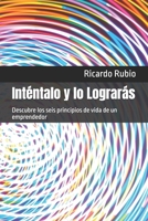 INTÉNTALO Y LO LOGRARÁS: Descubre los seis principios de vida de un emprendedor 1726895068 Book Cover