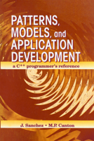 Patterns, Models, and Application Development: A C++ Programmer's Reference 0849331021 Book Cover